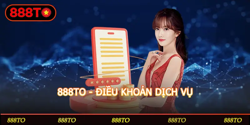 888TO - ĐIỀU KHOẢN DỊCH VỤ