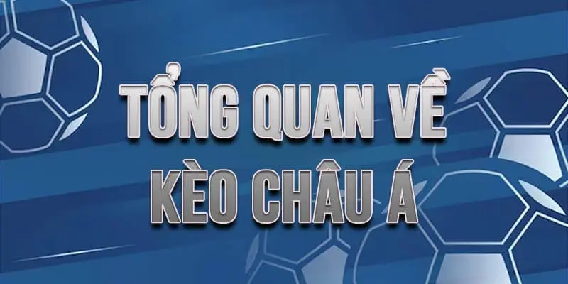 Tổng quan kèo châu Á