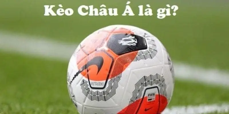 Các loại kèo châu Á phổ biến
