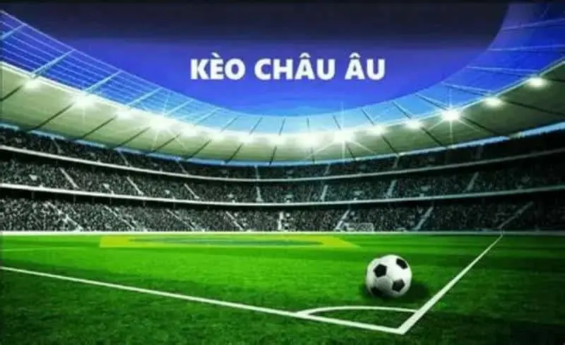 Chiến thuật chơi kèo châu Âu