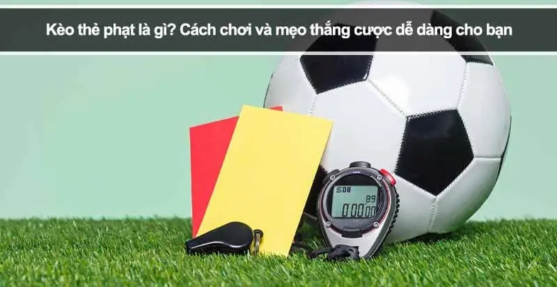 Kèo Thẻ Phạt